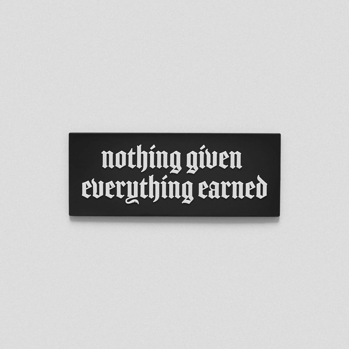 Nothing Given Everything Earned Patch